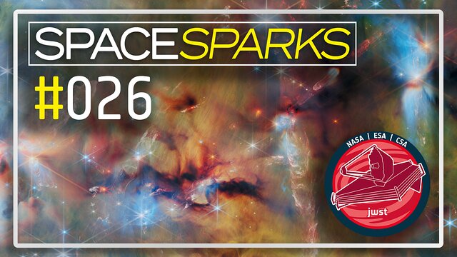 Space Sparks Episode 26: Webb unveils young stars across every stage of formation